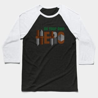 Be Your Own Hero Baseball T-Shirt